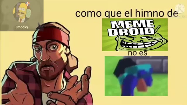 Como Que El Himno De Memedroid No Es Meme Subido Por Smooky