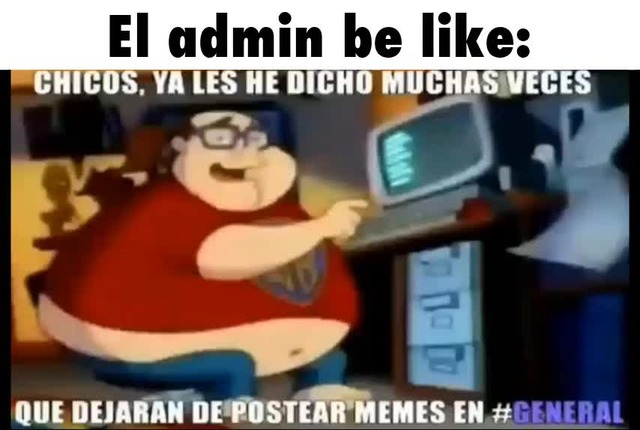 El Admin Be Like Meme Subido Por XX PostalDude376 Xx Memedroid