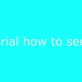 Tutorial how to see