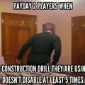 Payday more like pay attention to the fucking drill day