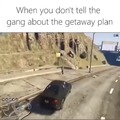 Getaway plan