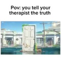 You tell your therapist the truth