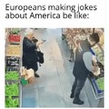 Europeans making jokes