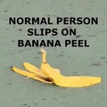 Sliping on a banana peel