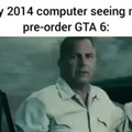 2014 computer trying to run GTA 6