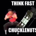 Think fast chucklenuts!