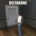 Deltarune be like