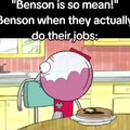 Benson is a cool dude?