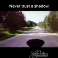 Never trust shadows
