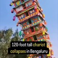 120 foot tall chariot collapses in Bengaluru