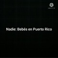 Nadie: Bebés en Puerto Rico