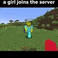 That one friend when a girl joins the server