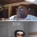 Can I tell you a dad joke