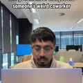 If you don’t know who the weird co-worker at your office is, its probably you