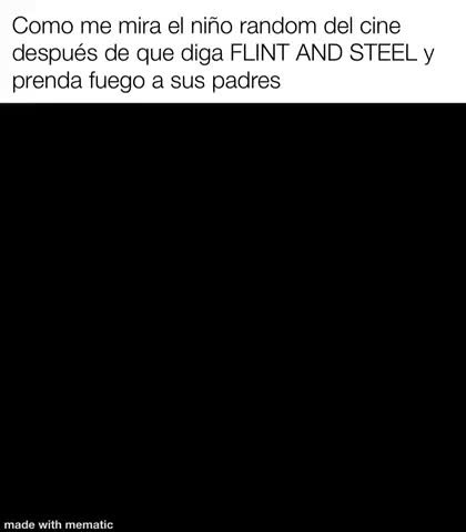 FLINT AND STEEL - Meme subido por kepsi :) Memedroid
