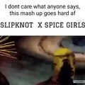 Slip knot seems to fit in with weird ass songs