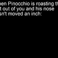 When Pinocchio is roasting you