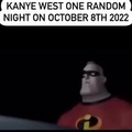 Kanye West one random night on October 8th 2022