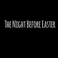 The night before Easter