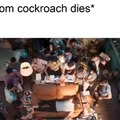 Random cockroach dies