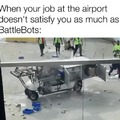 BattleBots at the airport