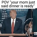 POV your mom said dinners ready