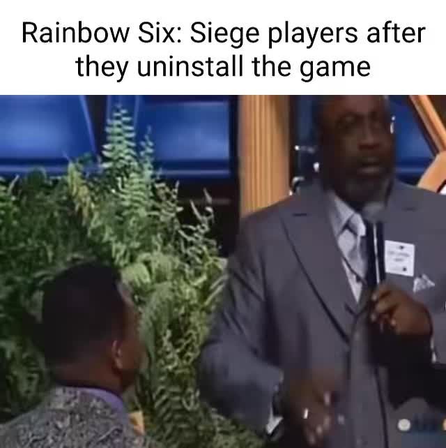 Siege players Meme by Knot_daddy ) Memedroid