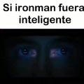 Iron Man si fuera inteligente