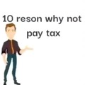 10 TEN REASONS TO NOT PAY TAXES