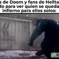 Contexto: Doom es matar demonios a lo loco, hellcagadataker es para "coquetear" con demonios, nunca jugue esa mierda