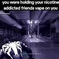 The addicted friend will save you