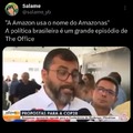 "A Amazon usa o nome do Amazonas" A política brasileira é um grande episódio de The Office