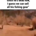 Nobody MESSES with the MAN'S FISHING GEAR!