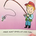 Mike Hunt smells like fish!