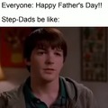 Step-dads be like